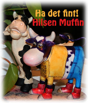 Ha det fint! Hilsen Muffin