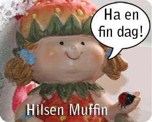 Ha en fin dag! Hilsen Muffin