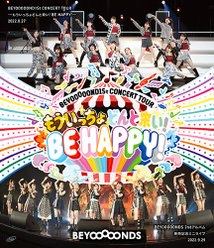 BEYOOOOOND1St CONCERT TOUR ～もういっちょどんと来い! BE HAPPY!～：＜Disc1＞