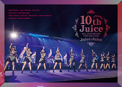 Juice=Juice 10th ANNIVERSARY CONCERT TOUR ～10th Juice at BUDOKAN～：