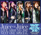 Juice=Juice：Juice=Juice LIVE AROUND 2017 〜NEXT ONE SPECIAL〜