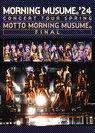 モーニング娘。'24：モーニング娘。'24 コンサートツアー春 MOTTO MORNING MUSUME。FINAL