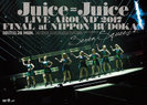 Juice=Juice：Juice=Juice LIVE AROUND 2017 FINAL at 日本武道館 ～Seven Squeeze!～