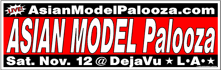 Asianmodelpalooza 11 LIVE! Sat. Nov. 12th 2011 @ Deja Vu Los Angeles!