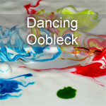 Dancing Oobleck