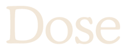 Dose