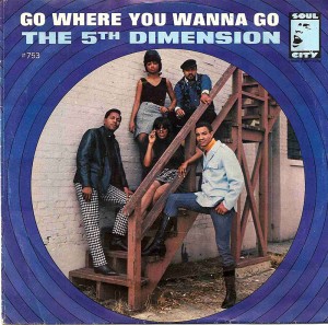 Go Where You Wanna Go / The 5th Dimension Go Where You Wanna Go / The 5th Dimension