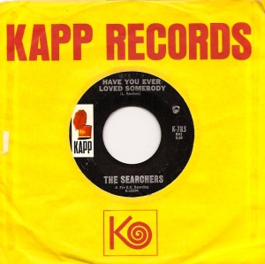 SearchersHaveYouEverUS, The Searchers, Pye, Kapp SearchersHaveYouEverUS, The Searchers, Pye, Kapp